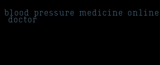 blood pressure medicine online doctor