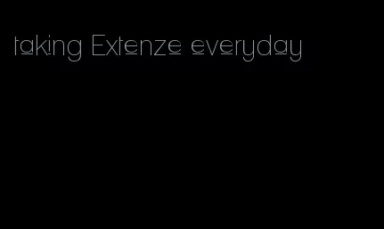 taking Extenze everyday