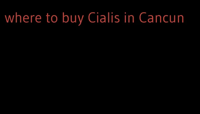 where to buy Cialis in Cancun