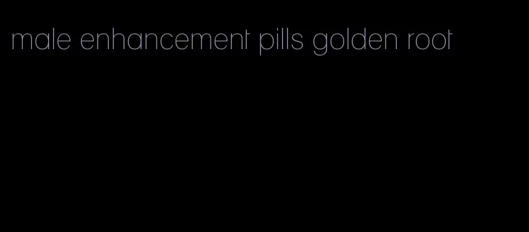 male enhancement pills golden root