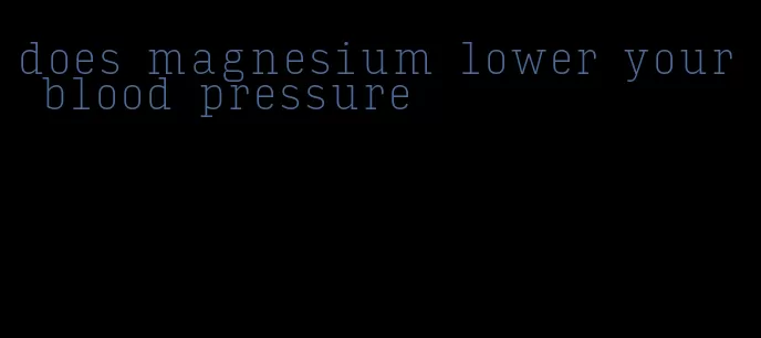does magnesium lower your blood pressure