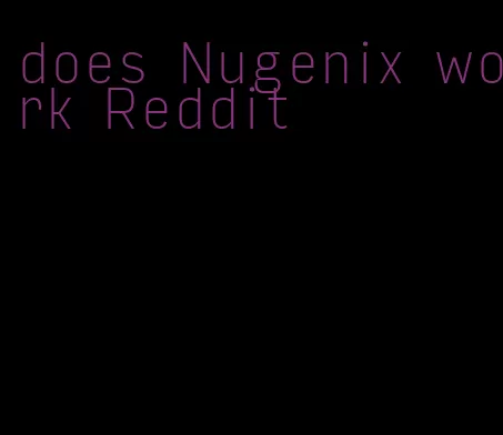 does Nugenix work Reddit