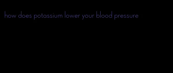 how does potassium lower your blood pressure
