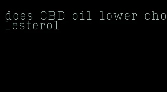 does CBD oil lower cholesterol