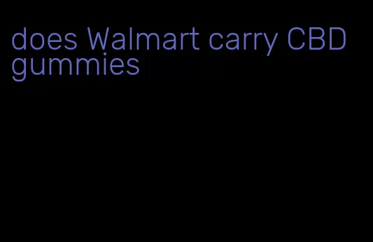 does Walmart carry CBD gummies