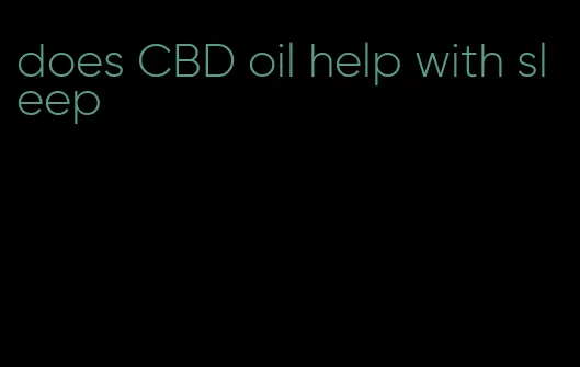 does CBD oil help with sleep