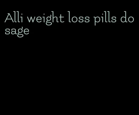 Alli weight loss pills dosage