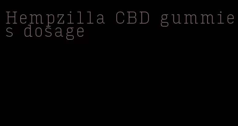 Hempzilla CBD gummies dosage