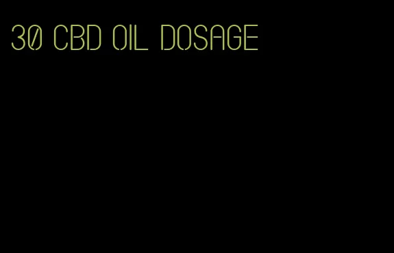 30 CBD oil dosage