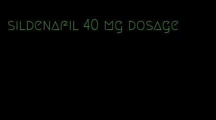 sildenafil 40 mg dosage