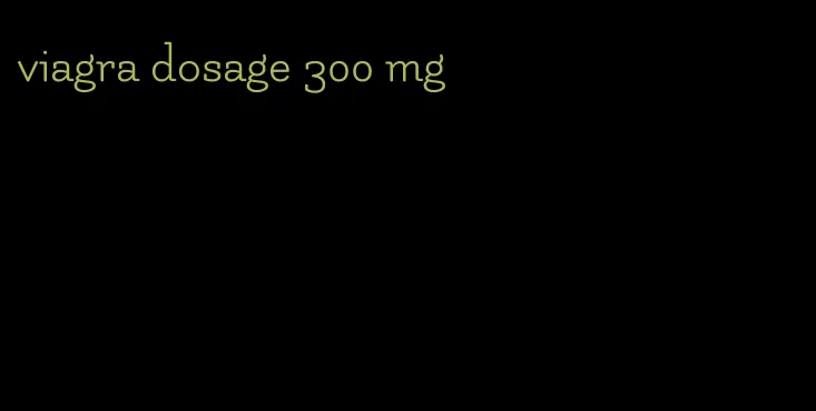 viagra dosage 300 mg