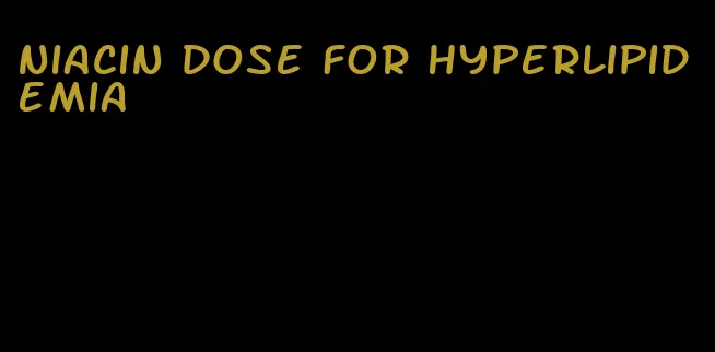 niacin dose for hyperlipidemia