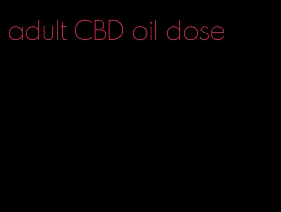 adult CBD oil dose