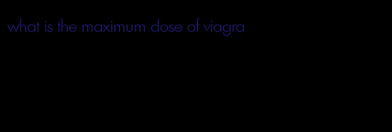 what is the maximum dose of viagra
