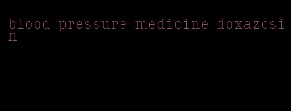 blood pressure medicine doxazosin