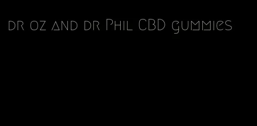 dr oz and dr Phil CBD gummies