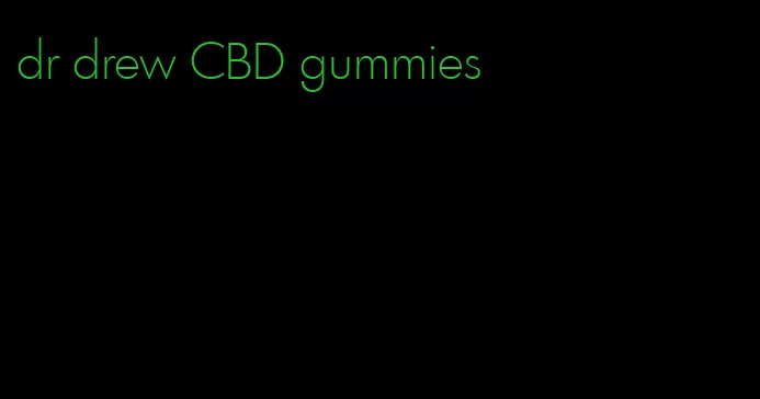 dr drew CBD gummies