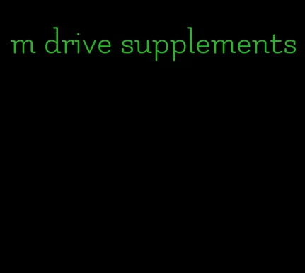 m drive supplements