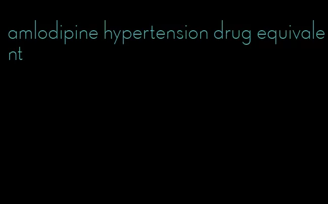 amlodipine hypertension drug equivalent