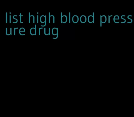 list high blood pressure drug