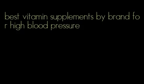best vitamin supplements by brand for high blood pressure