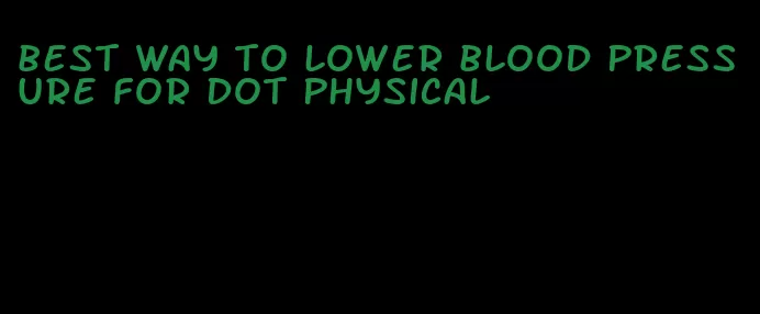 best way to lower blood pressure for dot physical