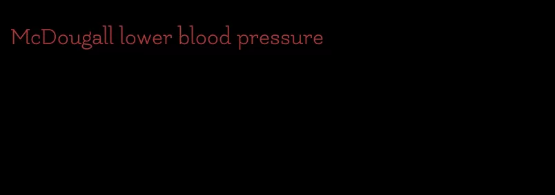 McDougall lower blood pressure