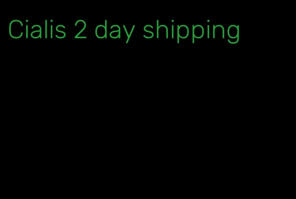 Cialis 2 day shipping