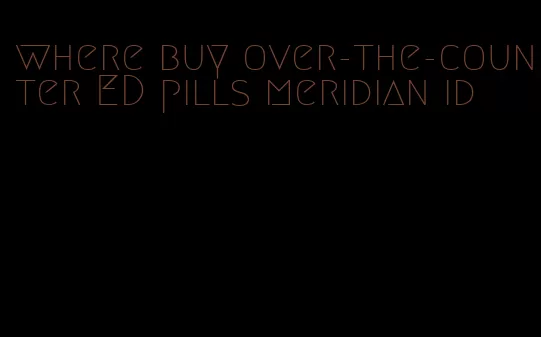 where buy over-the-counter ED pills meridian id