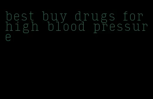 best buy drugs for high blood pressure