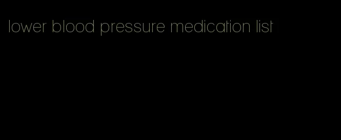 lower blood pressure medication list