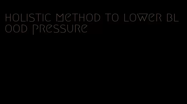 holistic method to lower blood pressure