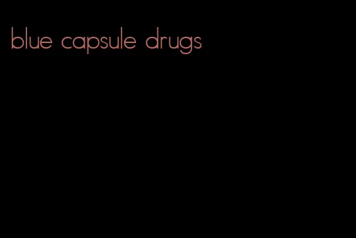 blue capsule drugs