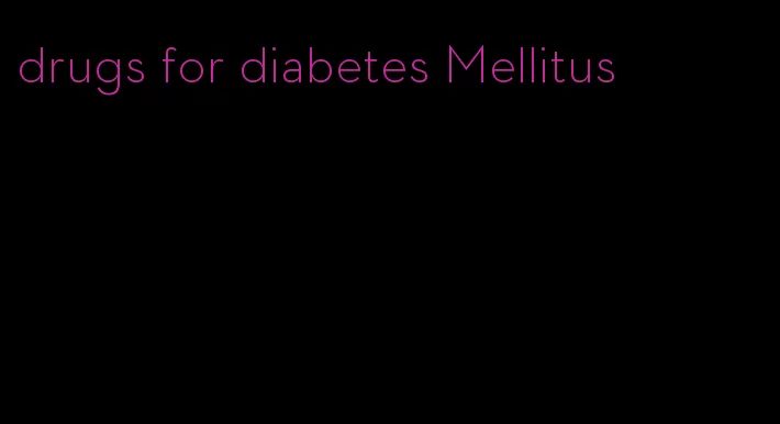 drugs for diabetes Mellitus