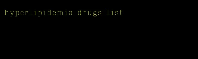 hyperlipidemia drugs list