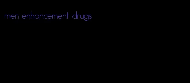 men enhancement drugs