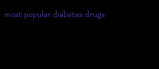 most popular diabetes drugs