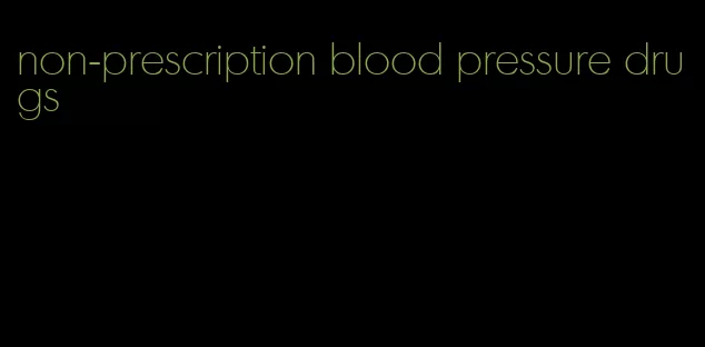 non-prescription blood pressure drugs