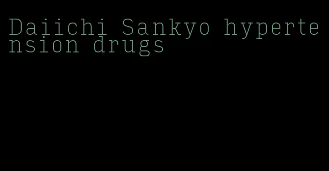 Daiichi Sankyo hypertension drugs