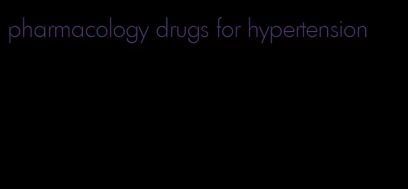 pharmacology drugs for hypertension