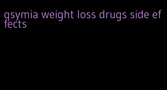 qsymia weight loss drugs side effects