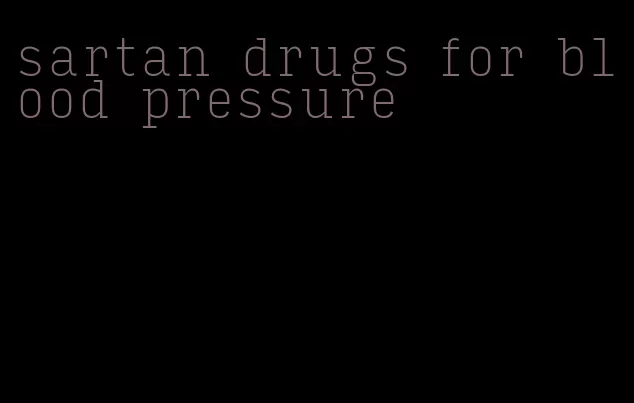 sartan drugs for blood pressure