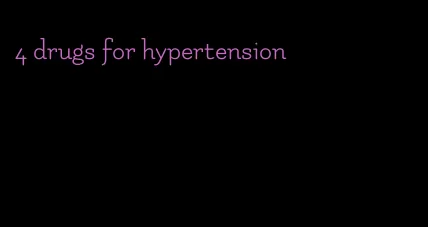 4 drugs for hypertension