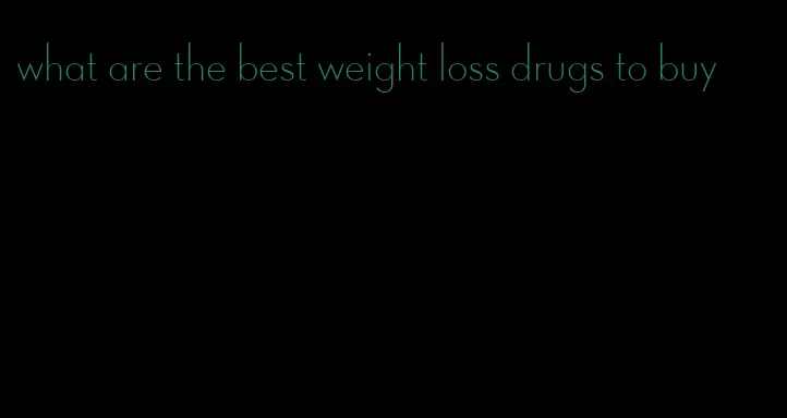 what are the best weight loss drugs to buy