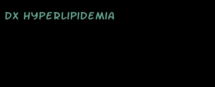 dx hyperlipidemia
