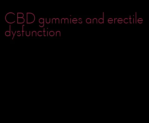 CBD gummies and erectile dysfunction