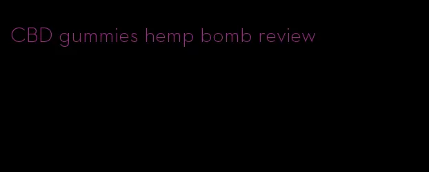 CBD gummies hemp bomb review