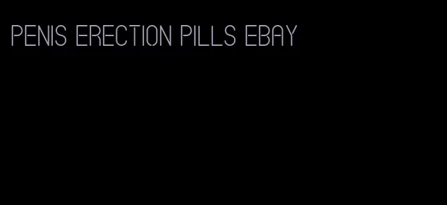 penis erection pills eBay