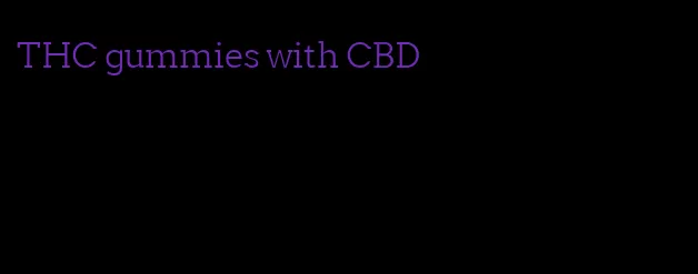 THC gummies with CBD