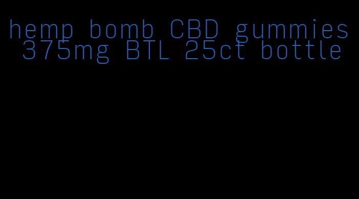 hemp bomb CBD gummies 375mg BTL 25ct bottle